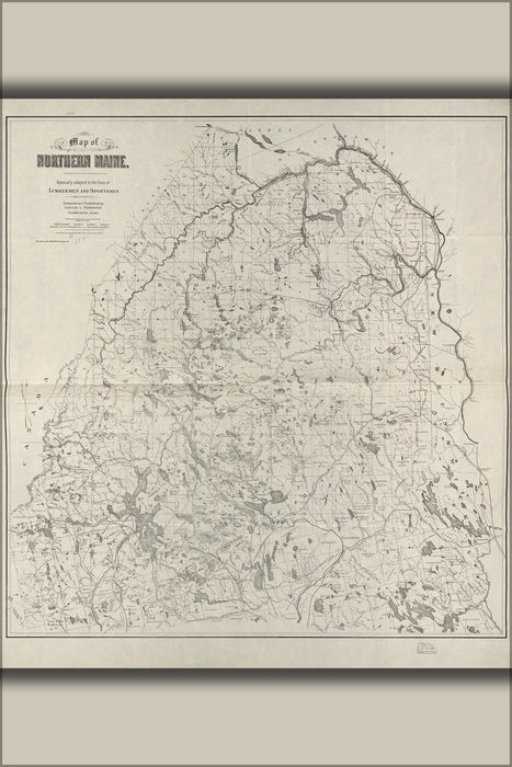 24"x36" Gallery Poster, Map of n Maine for lumbermen & sportsmen 1899