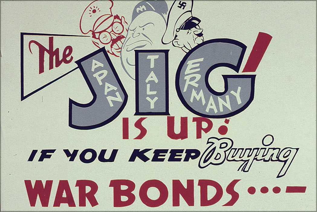 Poster, Many Sizes Available; The Jig Is Up If You Keep Buying War Bonds